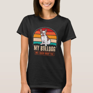 Min Bulldog och jag skvallrar om dig T Shirt