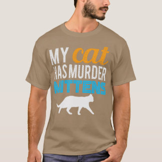 Min Cat har Murder Mittens T Shirt