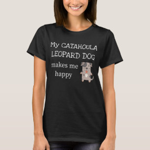 Min Catahoula Leopardhund gör mig lycklig T Shirt