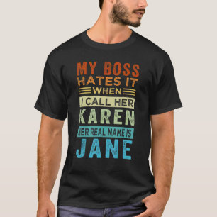 Min Chef hatar det när jag kallar henne Karen Henn T Shirt