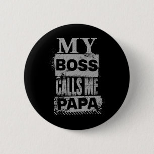 Min Chef kallar mig Pappa Fars dag, födelsedagstju Knapp