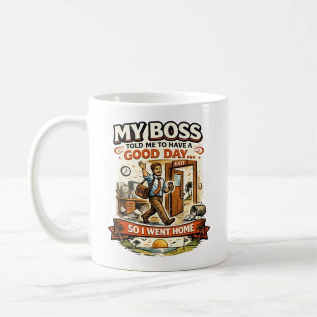 Min chef sa åt mig att ha en bra dag kaffemugg (Vänster)