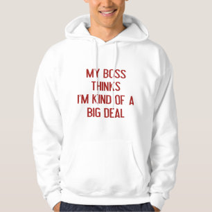 Min Chef tror att jag är en stor affär Hoodie
