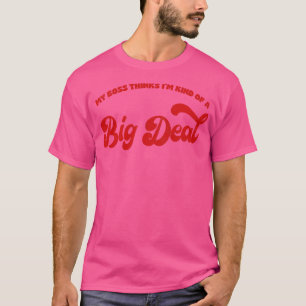 Min Chef tycker att det är en stor affär T Shirt