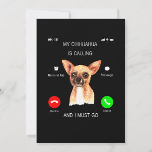 Min Chihuahua ringer... Jag måste åka Hund älskare Meddelande