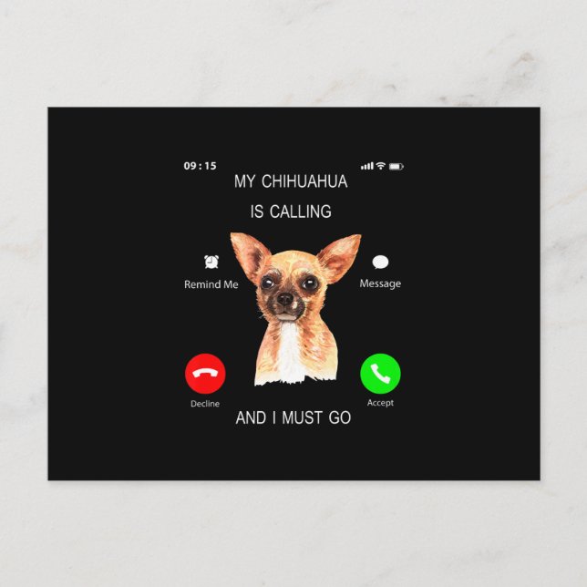 Min Chihuahua ringer. Jag måste åka till Hund älsk Meddelande Vykort (Framsida)