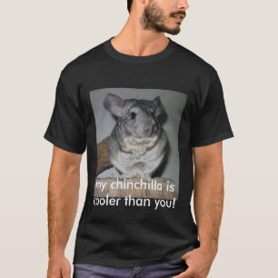 min chinchilla är kylaren än dig! tee shirt