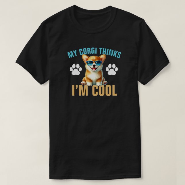 Min Corgi Tycker Att Jag Är Cool T Shirt (Design framsida)