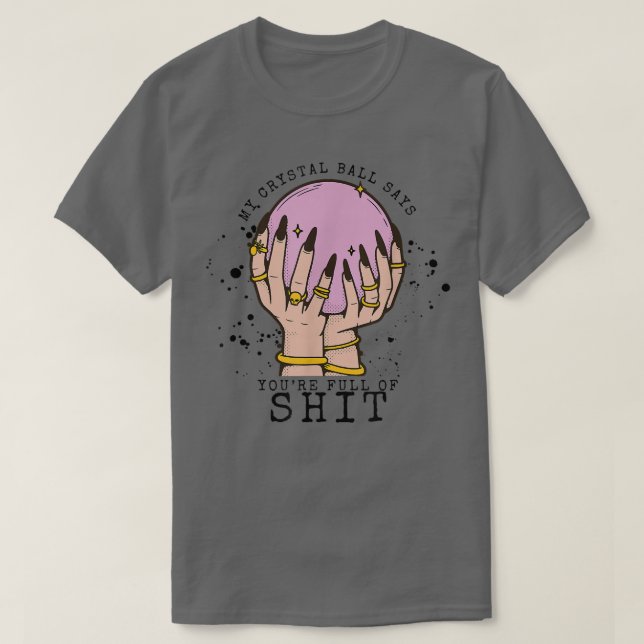 Min Crystal Boll säger att du är Stupid Witch Vibe T Shirt (Design framsida)