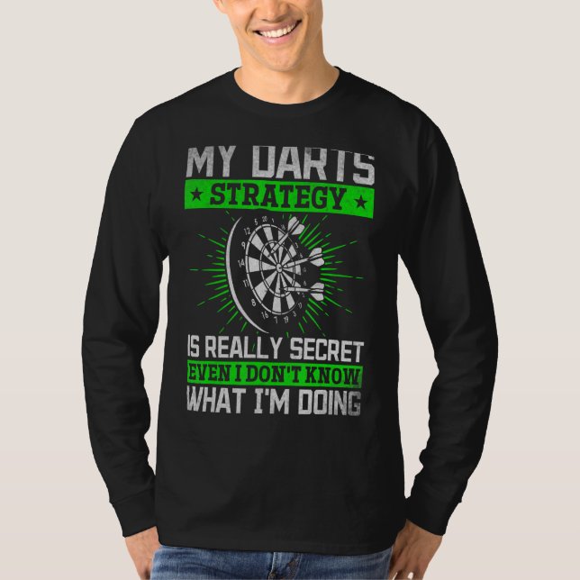 Min Darts-strategi är hemlig även om jag inte vet  T Shirt (Framsida)