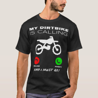 Min Dirtcycle säger att jag måste åka av motorväge T Shirt