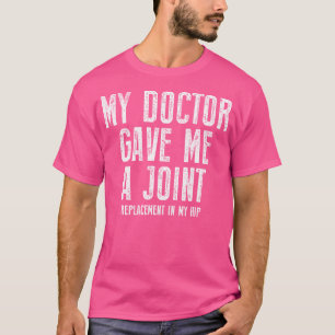 Min Doktor gav mig just en gemensam ersättning i m T Shirt