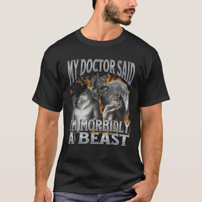 Min Doktor sa att jag är en Beast. T Shirt (Framsida)