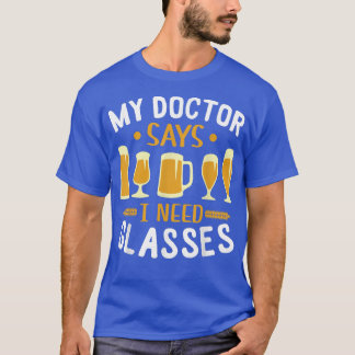 Min Doktor sa att jag behöver glasögon som dricker T Shirt