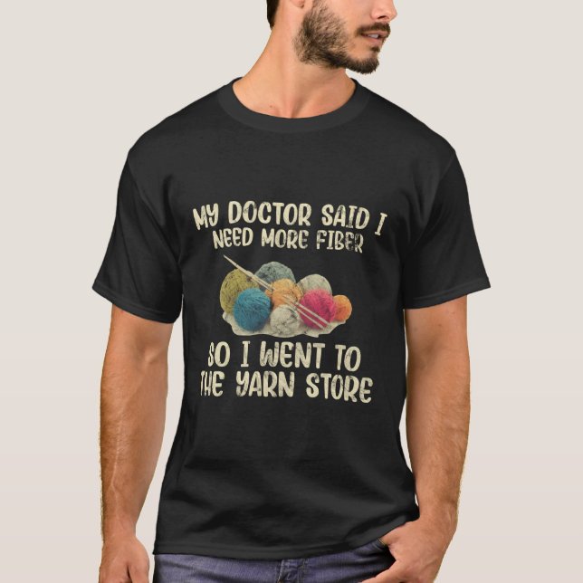 Min Doktor sa att jag behöver mer fibergarnstråd T Shirt (Framsida)