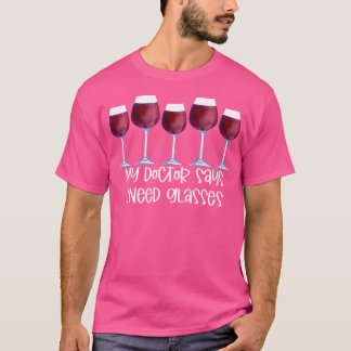 Min Doktor säger att jag behöver glasögon Vin T Shirt