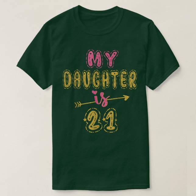 Min dotter är 21 år gammal 21:a födelsedagsideon f t shirt (Design framsida)