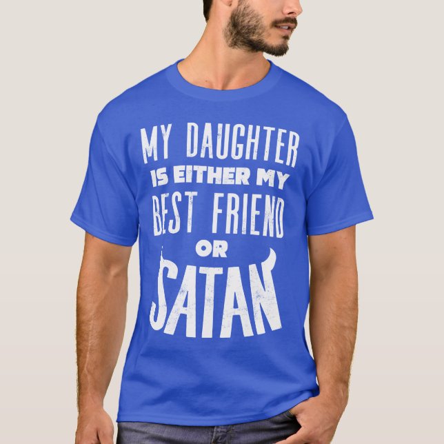Min dotter är antingen min bästa vän eller satan r t shirt (Framsida)