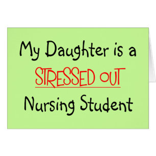 Min dotter är en stressad vårda ut student hälsningskort