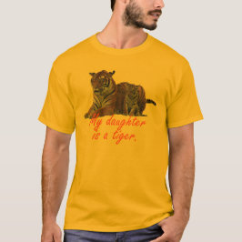 Min dotter är en tiger. tee shirt