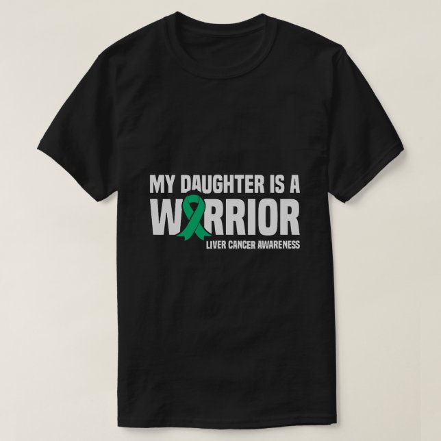 Min dotter är en Warrior Grönt Ribbon Liver Cancer T Shirt (Design framsida)