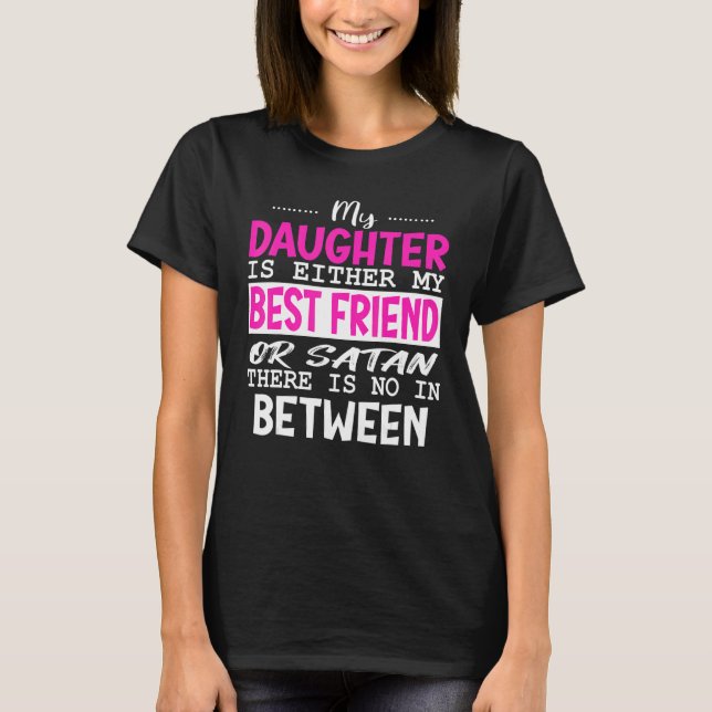 Min dotter är min bästa vän eller Satan Mamma T Shirt (Framsida)