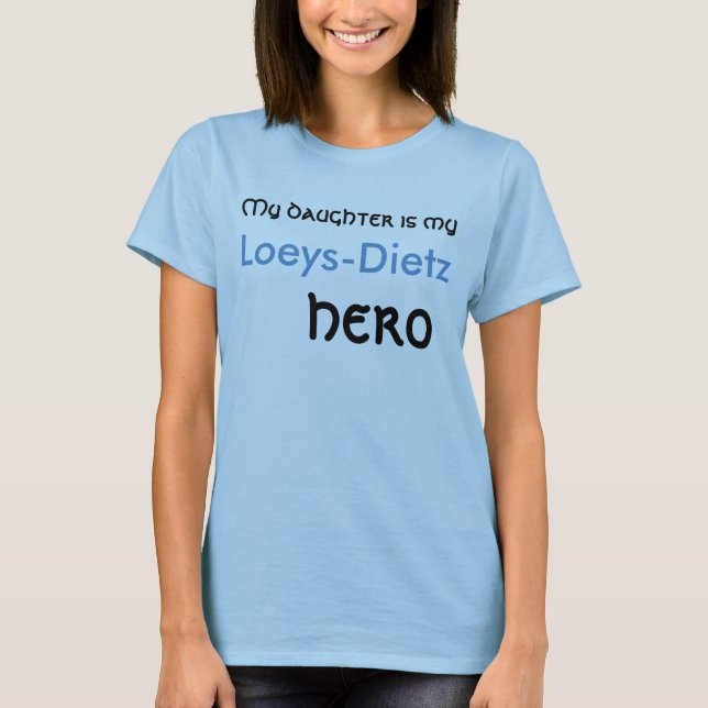 Min dotter är min Hero Loeys-Dietz Shirt T-shirt (Framsida)