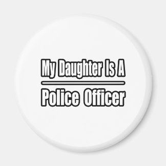 Min dotter är polis. magnet