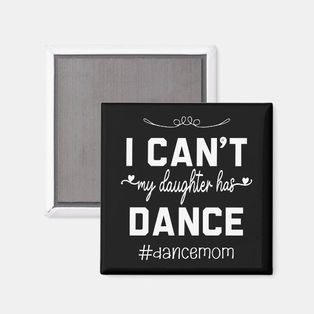 Min dotter har Dance Mamma Funny Dancing Magnet (Front/Back)