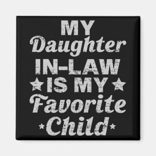 Min dotter i laws dag är mitt favoritbarn magnet