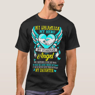 Min dotter min Hero min Guardian Angel hon tittar  T Shirt