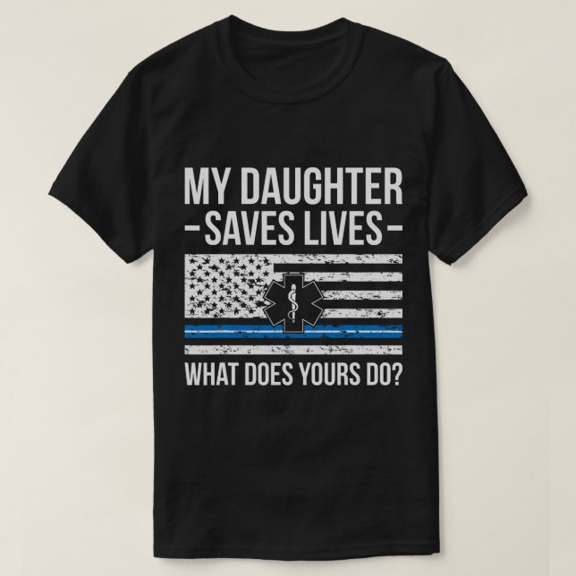 Min dotter räddar liv EMT Pappa i ett EMT Far T Shirt (Design framsida)