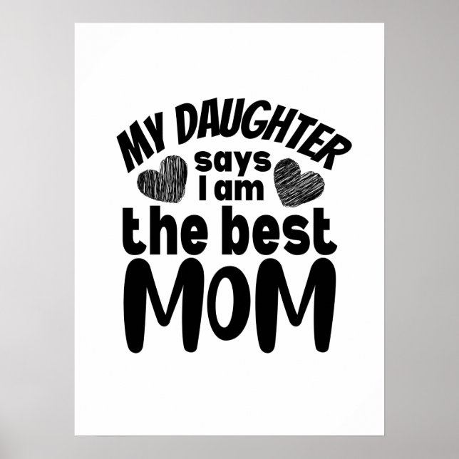 Min dotter säger att jag är den bästa mamma-vita b poster (Framsidan)