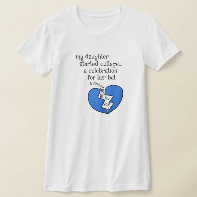 Min dotter startade college... en firande för h. tee shirt (Laydown)