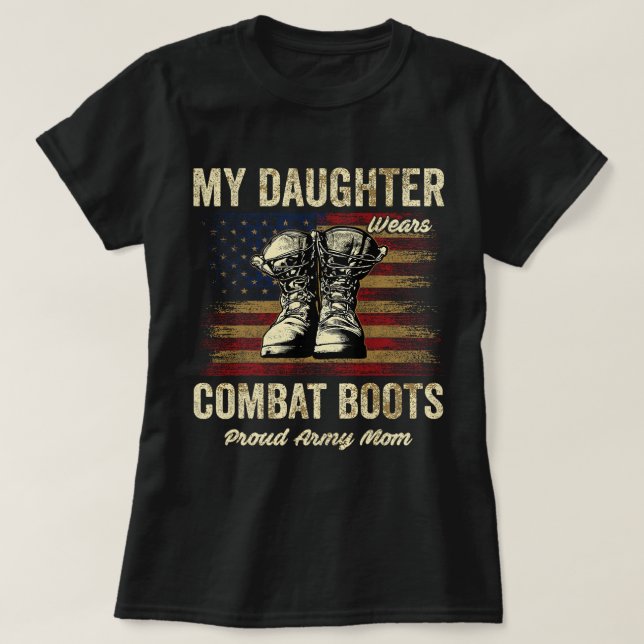 Min dotter Wears Combat Boots Proud Army Mamma Vet T Shirt (Design framsida)