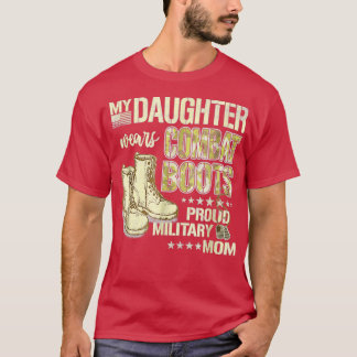 Min dotter Wears Combat Boots Proud Military Mamma T Shirt