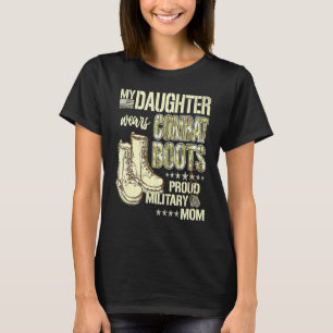 Min dotter Wears Combat Boots Proud Military Mamma T Shirt