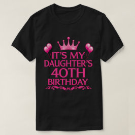Min dotters 40-årsdag T-shirt