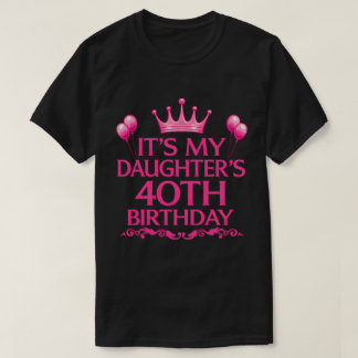 Min dotters 40-årsdag T-shirt