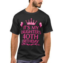 Min dotters 40-årsdag T-shirt