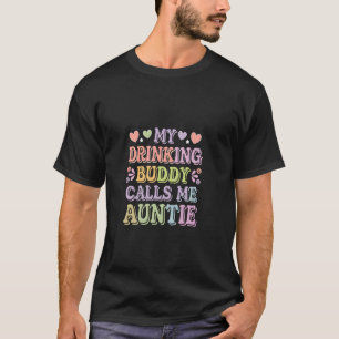 Min drickande kompis kallar mig Auntie Aunt Toddle T Shirt