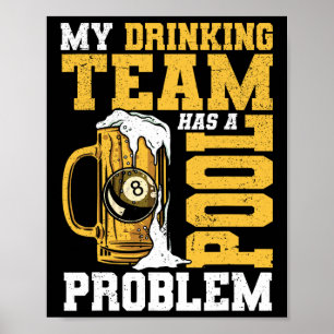 Min dricksgrupp har en Bassäng-miljard för problem Poster