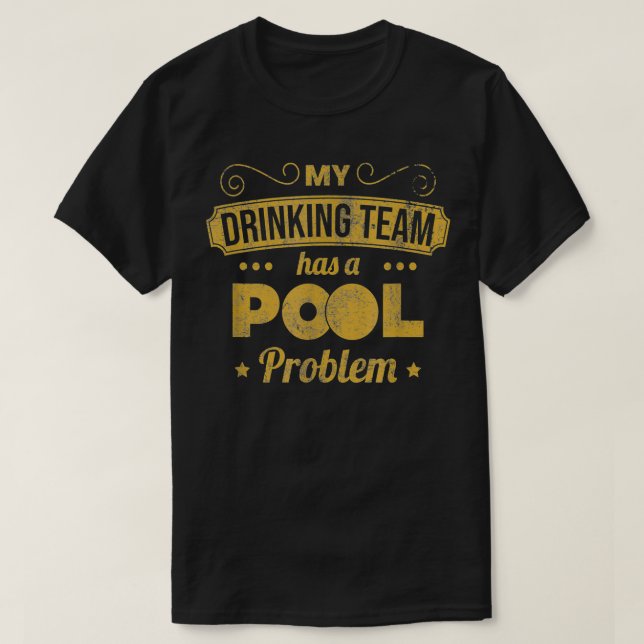 Min dricksgrupp har en Bassäng-miljard för problem T Shirt (Design framsida)