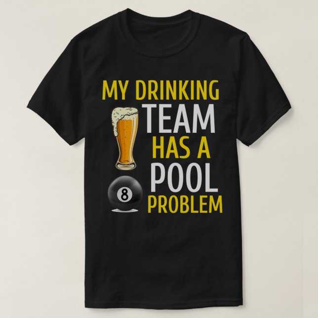 Min dricksgrupp har en Bassäng-problemfakturering  T Shirt (Design framsida)