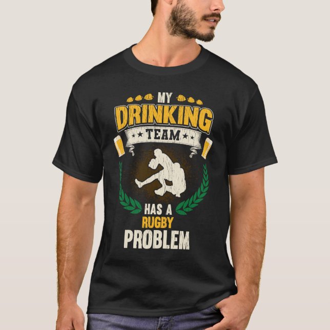Min dricksgrupp har en rugby-problemrugby t shirt (Framsida)