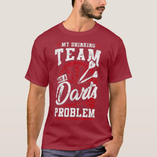 Min dricksgrupp har en Underbar darts-problempunkt T Shirt