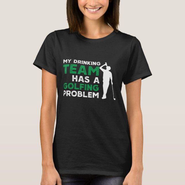 Min dricksgrupp har ett golfproblem... roligt golf t shirt (Framsida)