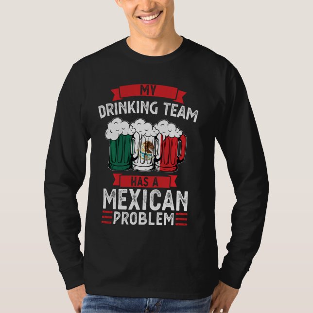 Min dricksgrupp har ett mexikanskt problem Mexiko T Shirt (Framsida)