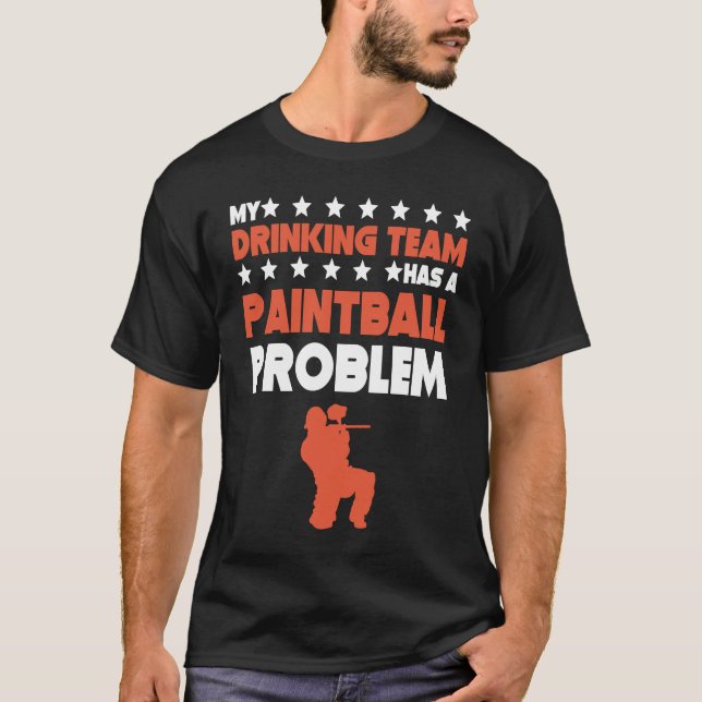 Min dricksgrupp har ett Paintball-problem. T Shirt (Framsida)