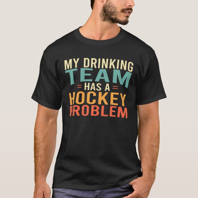 Min dricksgrupp har ett problem med hockey t shirt (Framsida)